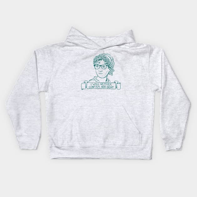 I Will Neither Confirm Nor Deny (Teal) Kids Hoodie by Pod and Prejudice